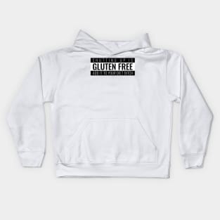 Shutting up is gluten free, add it to your diet bitch Kids Hoodie